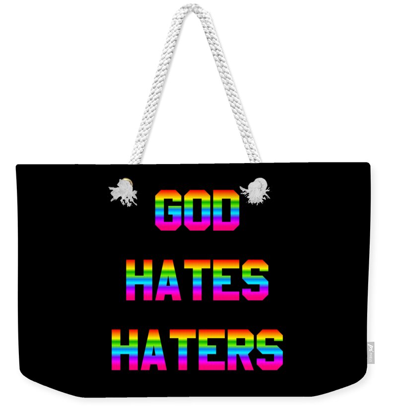 Funny Weekender Tote Bag featuring the digital art God Hates Haters by Flippin Sweet Gear