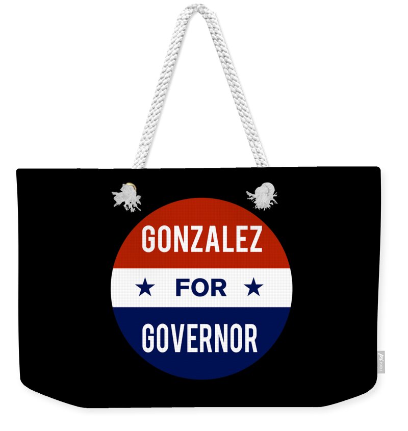 Election Weekender Tote Bag featuring the digital art Gonzalez For Governor by Flippin Sweet Gear