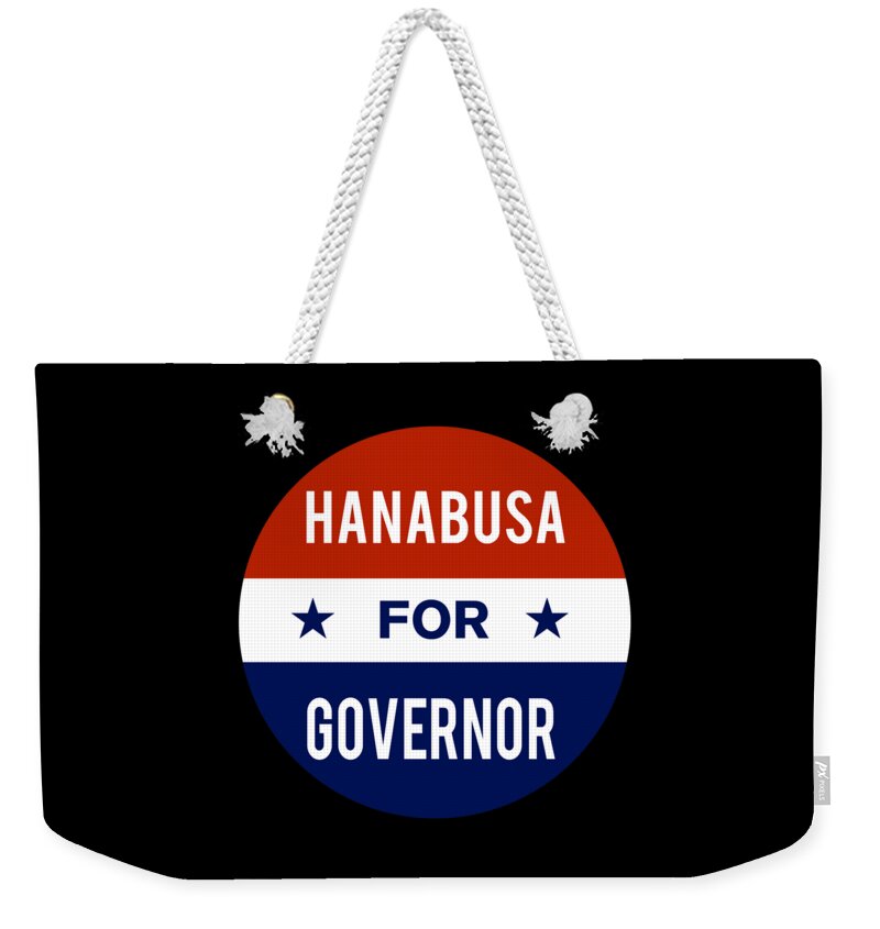 Election Weekender Tote Bag featuring the digital art Hanabusa For Governor by Flippin Sweet Gear