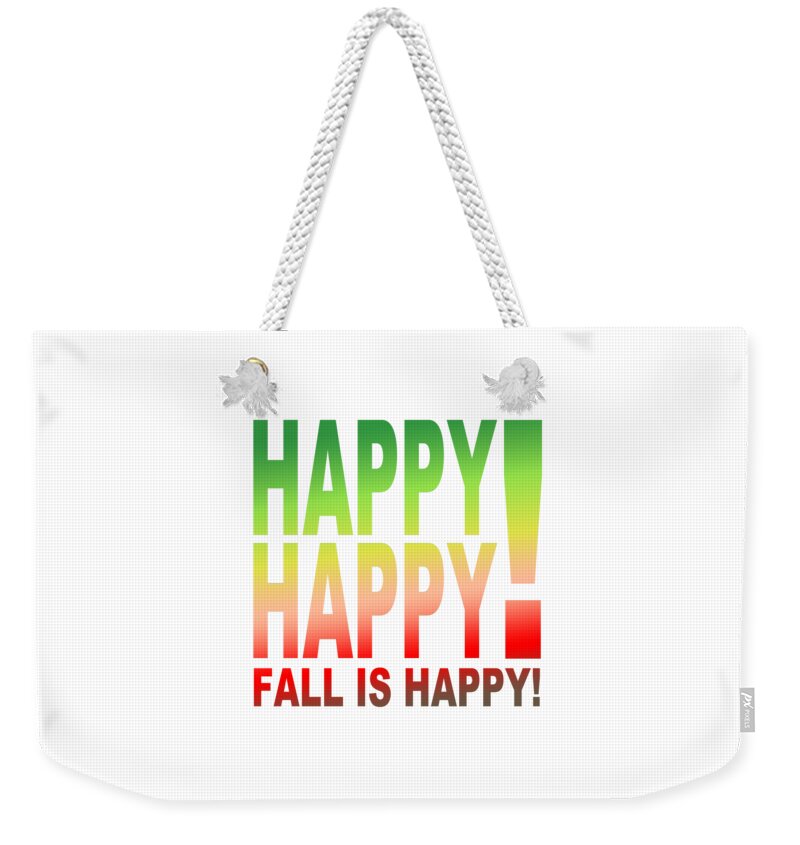 Fall Weekender Tote Bag featuring the digital art Happy Happy Fall is Happy by Bill Ressl
