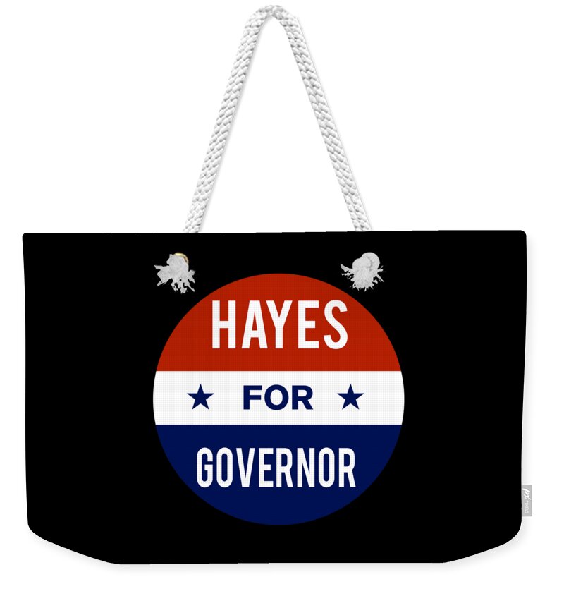 Election Weekender Tote Bag featuring the digital art Hayes For Governor by Flippin Sweet Gear