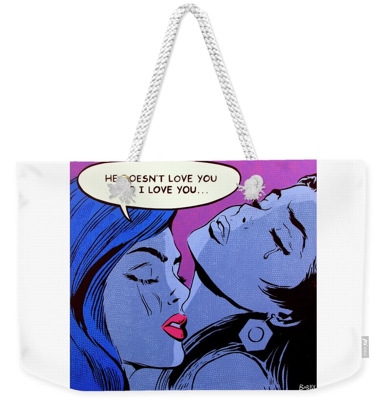 Pop Art Weekender Tote Bag featuring the painting He Doesn't Love You Like I Love You by Bobby Zeik