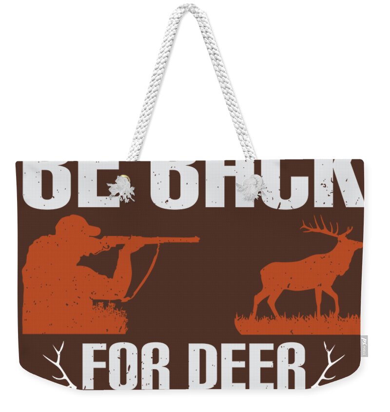 https://render.fineartamerica.com/images/rendered/default/flat/weekender-tote-bag/images/artworkimages/medium/3/hunter-gift-gone-fishing-be-back-for-deer-hunting-funny-hunting-quote-funnygiftscreation-transparent.png?&targetx=0&targety=-214&imagewidth=779&imageheight=934&modelwidth=779&modelheight=506&backgroundcolor=513328&orientation=0&producttype=totebagweekender-24-16-white