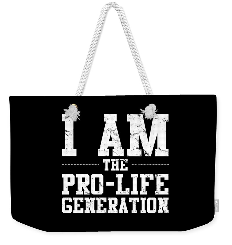 Funny Weekender Tote Bag featuring the digital art I Am The Prolife Generation by Flippin Sweet Gear
