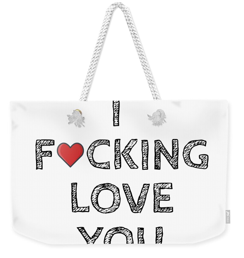 I Fucking Love You Funny Gift for Boyfriend Girlfriend Mature Wife Husband Present Couple Weekender Tote Bag by Funny Gift Ideas picture photo