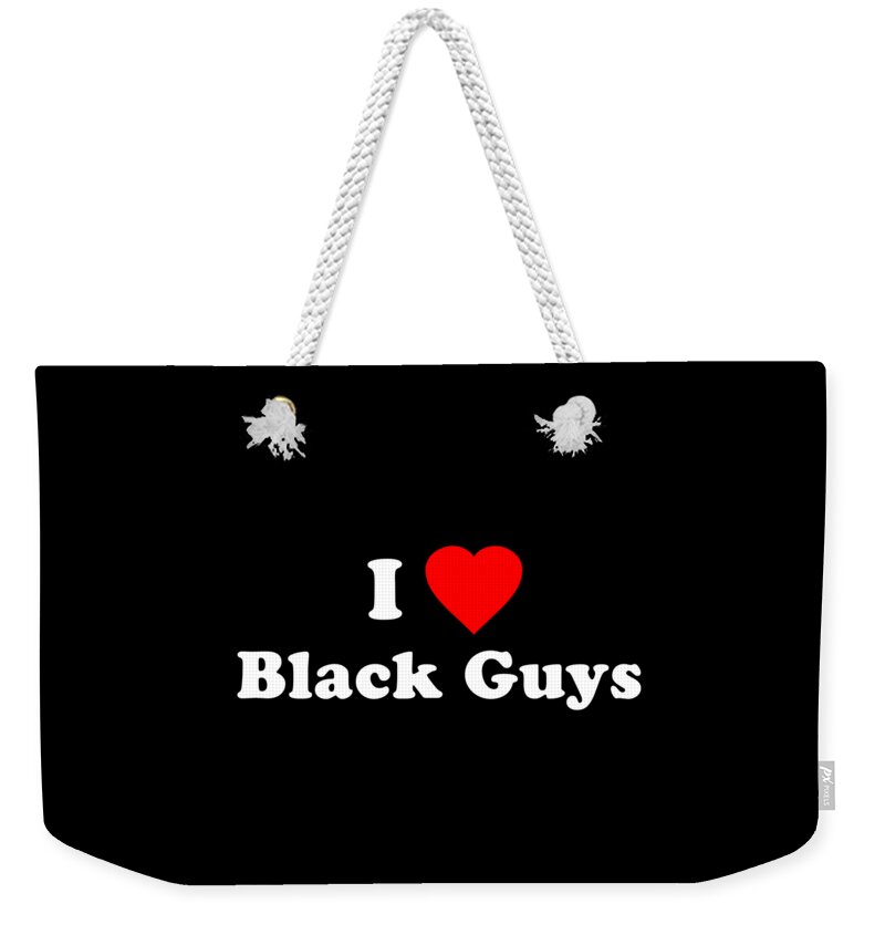 Funny Weekender Tote Bag featuring the digital art I Love Black Guys by Flippin Sweet Gear