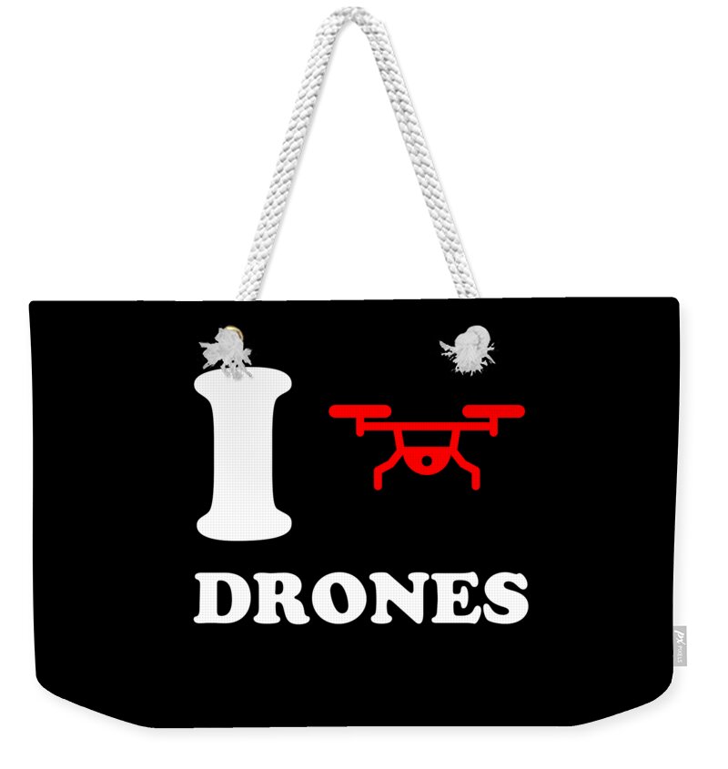 Funny Weekender Tote Bag featuring the digital art I Love Drones by Flippin Sweet Gear