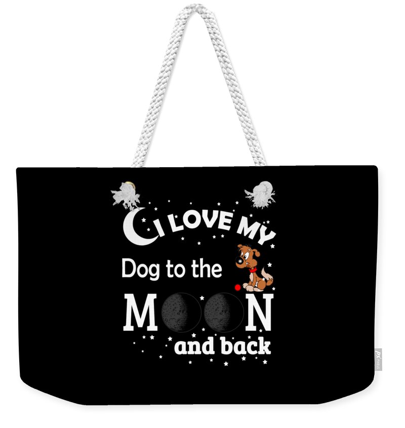 Dog Gifts For Dog Lovers Weekender Tote Bag featuring the digital art I Love My Dog - Dog Gifts for Dog Lovers by Caterina Christakos