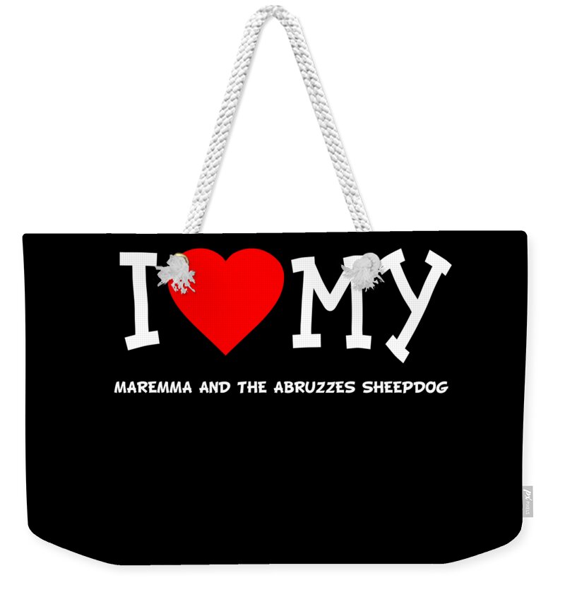 Pet Weekender Tote Bag featuring the digital art I Love My Maremma And The Abruzzes Sheepdog Dog Breed by Flippin Sweet Gear