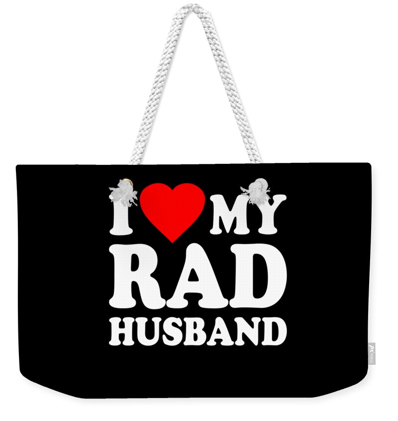 Love Weekender Tote Bag featuring the digital art I Love My Rad Husband by Flippin Sweet Gear