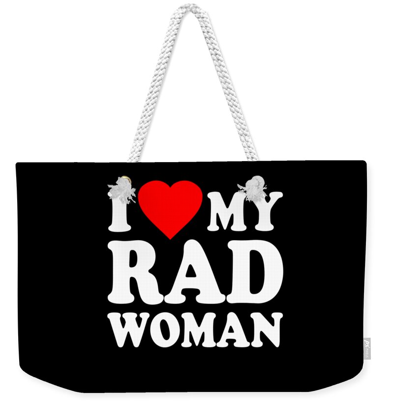 Love Weekender Tote Bag featuring the digital art I Love My Rad Woman by Flippin Sweet Gear