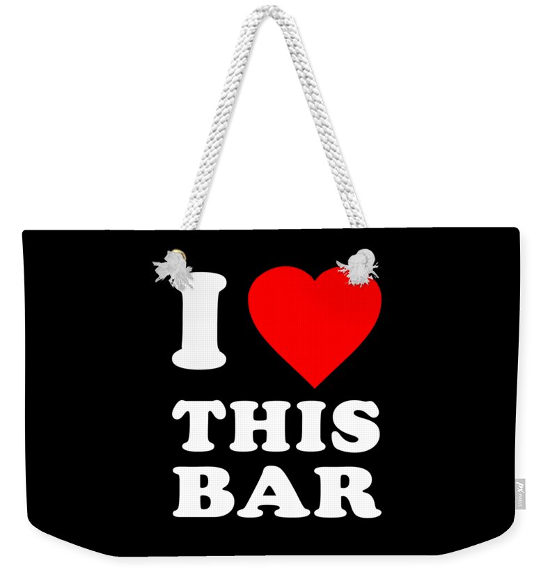 Funny Weekender Tote Bag featuring the digital art I Love This Bar by Flippin Sweet Gear
