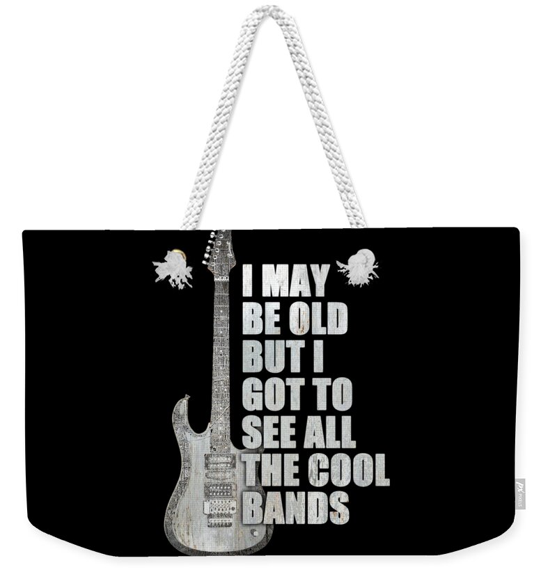 Guitar Weekender Tote Bag featuring the painting I May Be Old But I Got To See All The Cool Bands Retro by Tony Rubino
