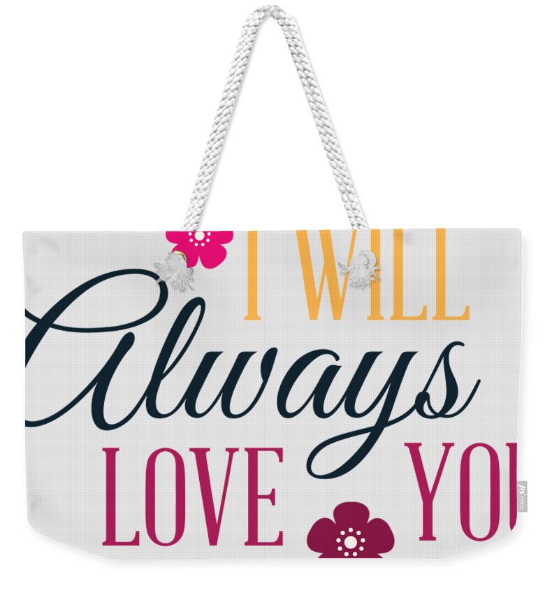 I Will Always Love You Gift For Valentines Day Husband Wife Quote Weekender  Tote Bag by Funny Gift Ideas - Pixels