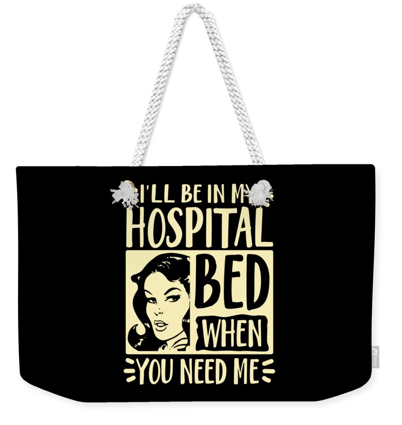 Ill Be In My Hospital Bed When Need Me Retro Comic Style product Weekender Tote Bag for Sale by ...