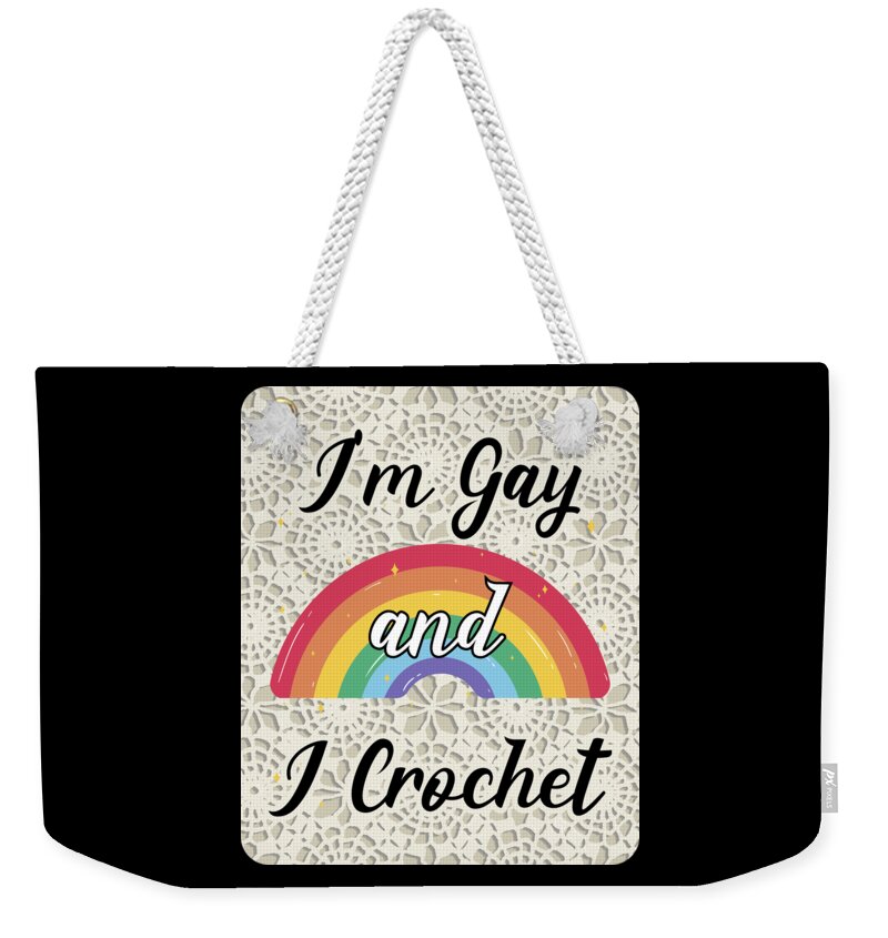 I'm Gay And I Crochet Craft Enthusiast Cursive Artful Weekender Tote Bag by  Artfulnotebook - Pixels