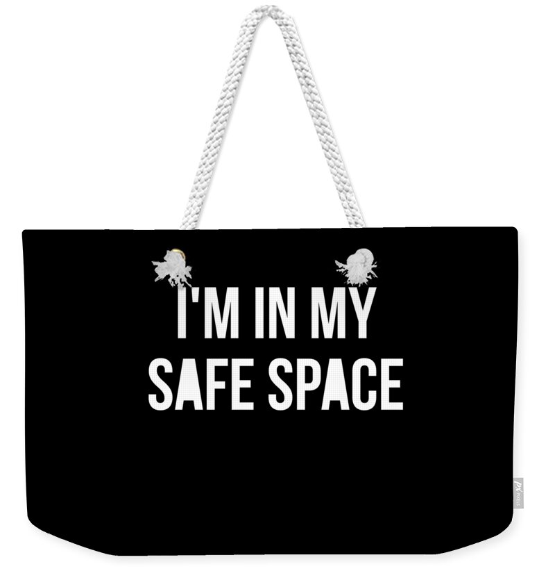 Funny Weekender Tote Bag featuring the digital art Im In My Safe Space by Flippin Sweet Gear