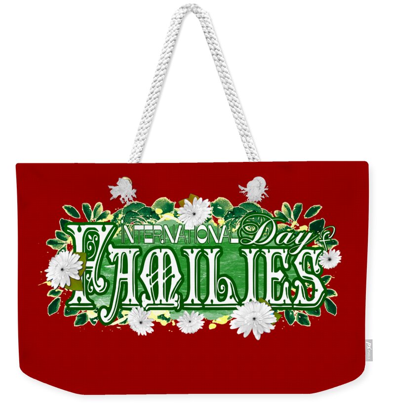 International Day Of Families Weekender Tote Bag featuring the digital art International Day of Families Holiday Celebration by Delynn Addams