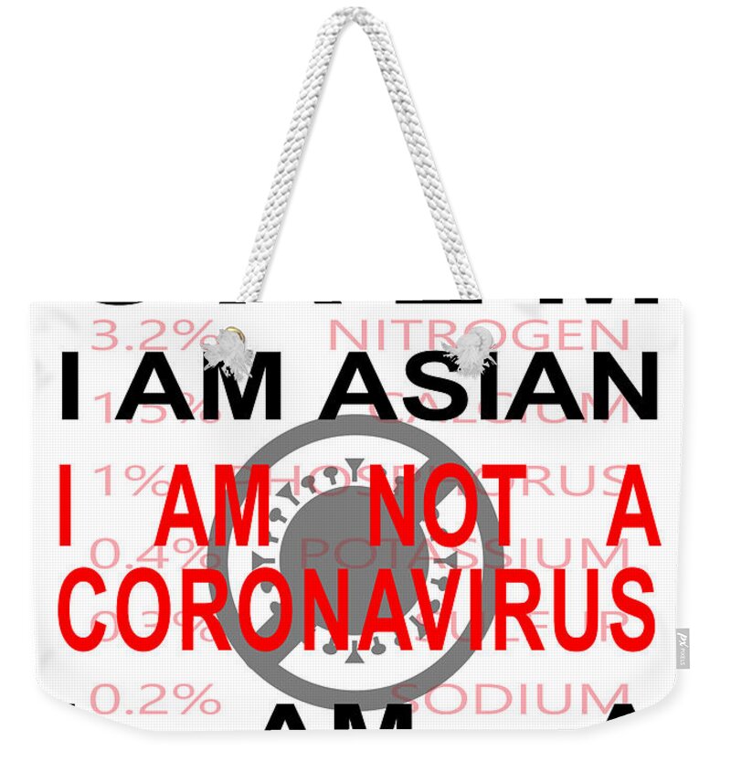 Wingsdomain Weekender Tote Bag featuring the photograph Keep Calm I Am Asian I Am Not A Coronavirus I Am A Human Being 20200407invertv5 by Wingsdomain Art and Photography