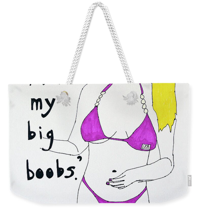 LAUREN I love my big boobs Weekender Tote Bag by Laura Elizabeth Harris -  Pixels