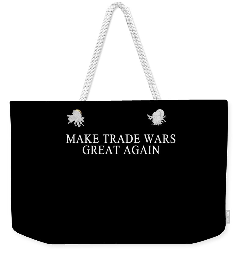 Funny Weekender Tote Bag featuring the digital art Make Trade Wars Great Again by Flippin Sweet Gear
