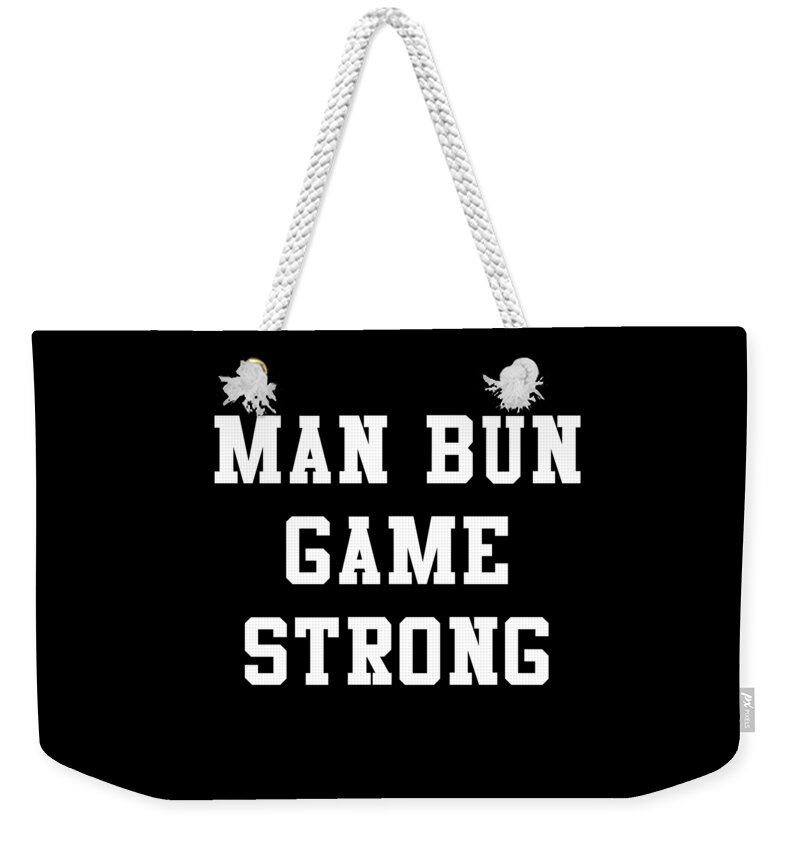 Funny Weekender Tote Bag featuring the digital art Man Bun Game Strong by Flippin Sweet Gear