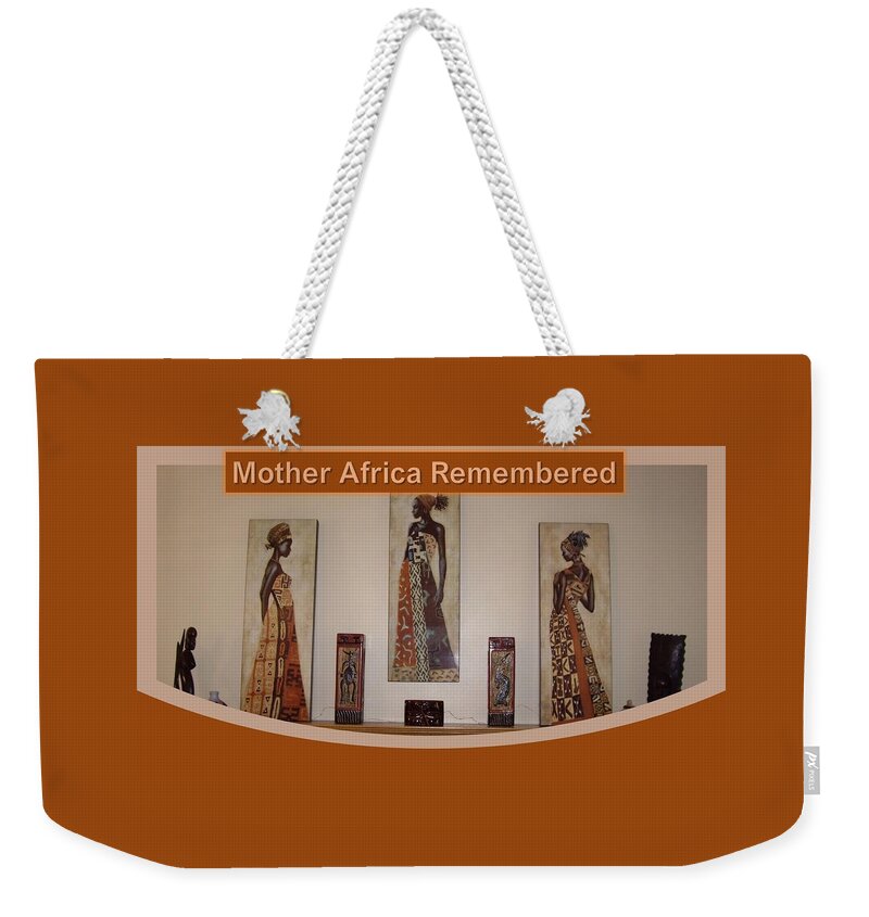 Africa Weekender Tote Bag featuring the photograph Mother Africa Remembered by Nancy Ayanna Wyatt