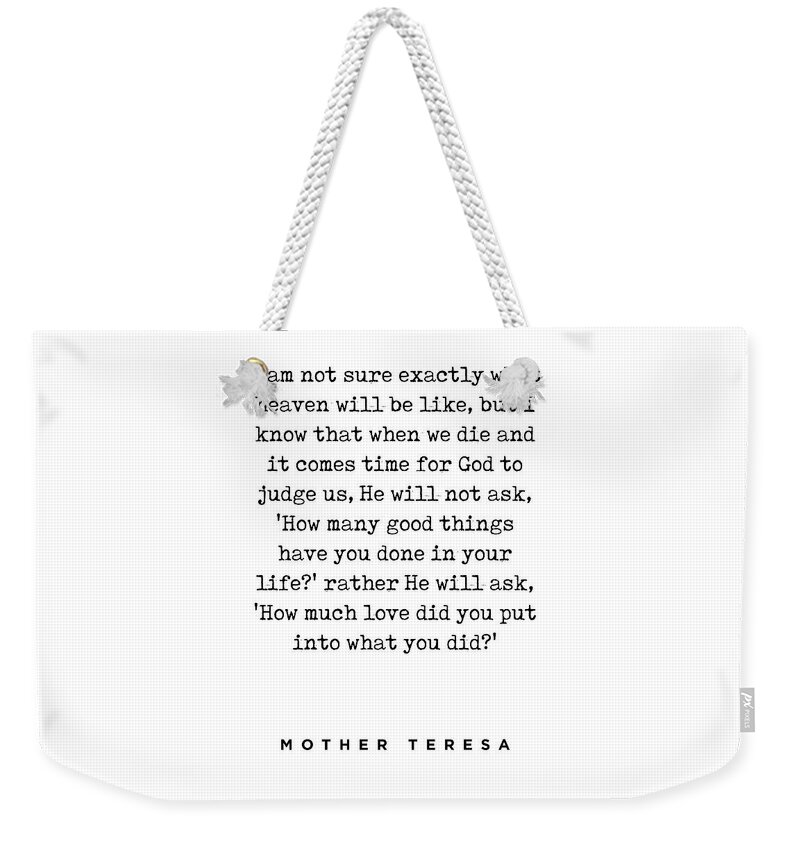 Mother Teresa Weekender Tote Bag featuring the digital art Mother Teresa Quote - How much Love - Inspiring, Motivational Quote - Minimalist, Typewriter Print by Studio Grafiikka