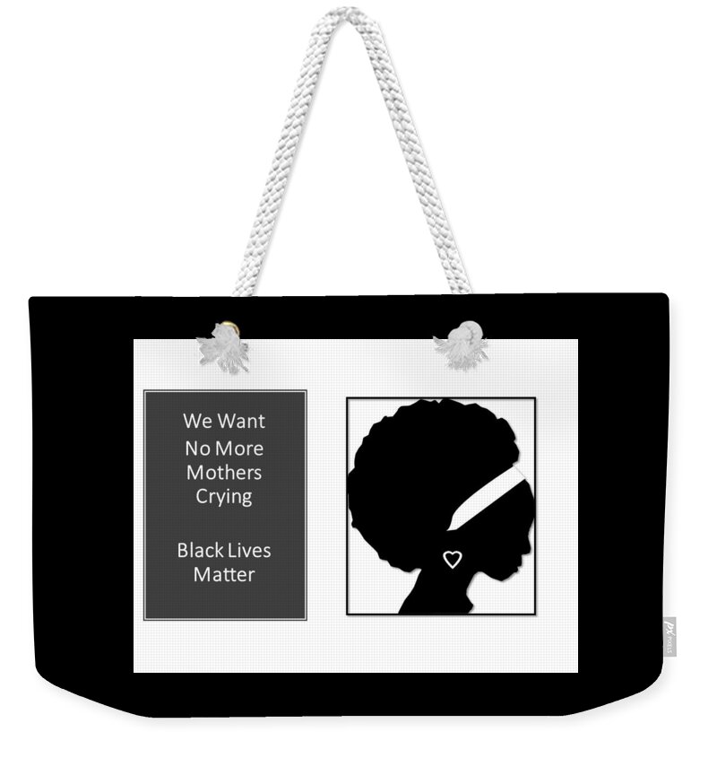 Blm Weekender Tote Bag featuring the mixed media Mothers Crying Black Lives Matter by Nancy Ayanna Wyatt