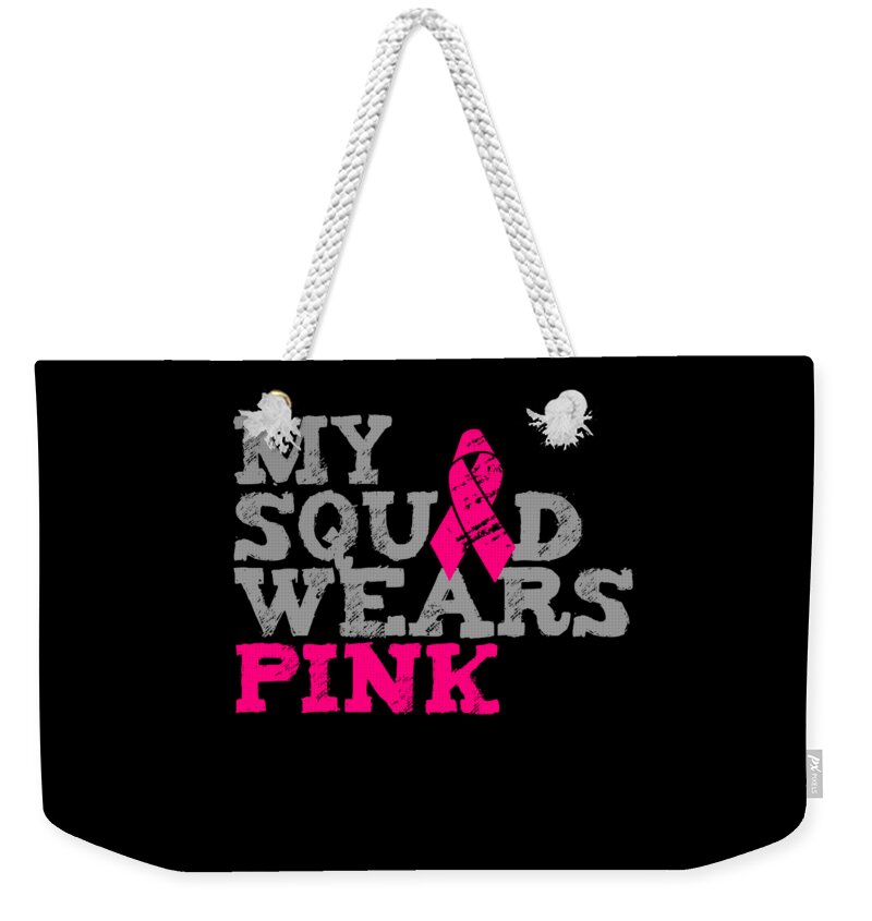 Breast Cancer Weekender Tote Bag featuring the digital art My Squad Wears Pink Breast Cancer Awareness by Flippin Sweet Gear