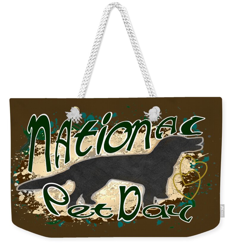 National Pet Day Weekender Tote Bag featuring the digital art National Pet Day April 11th by Delynn Addams