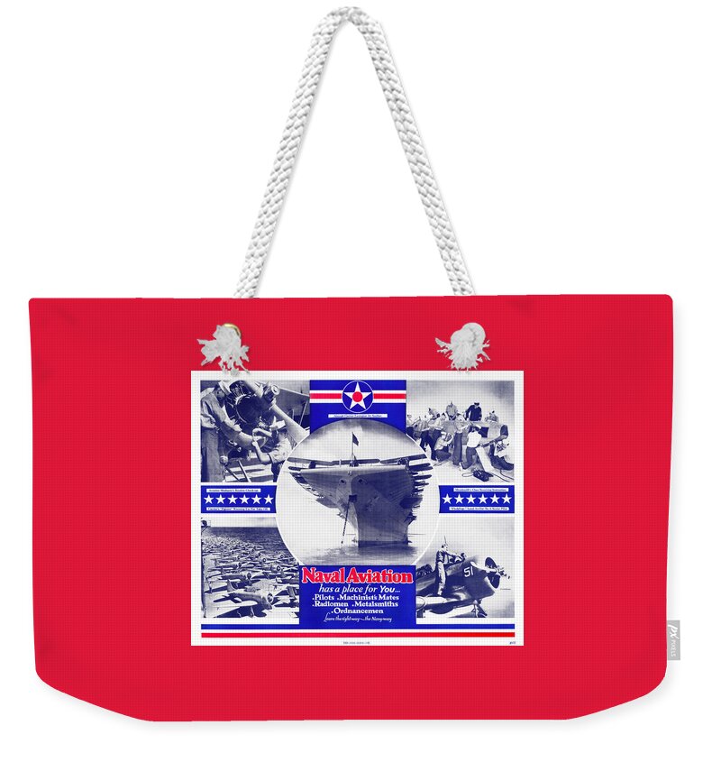 United States Navy Weekender Tote Bag featuring the mixed media Naval Aviation Has A Place For You - World War Two Recruiting by War Is Hell Store