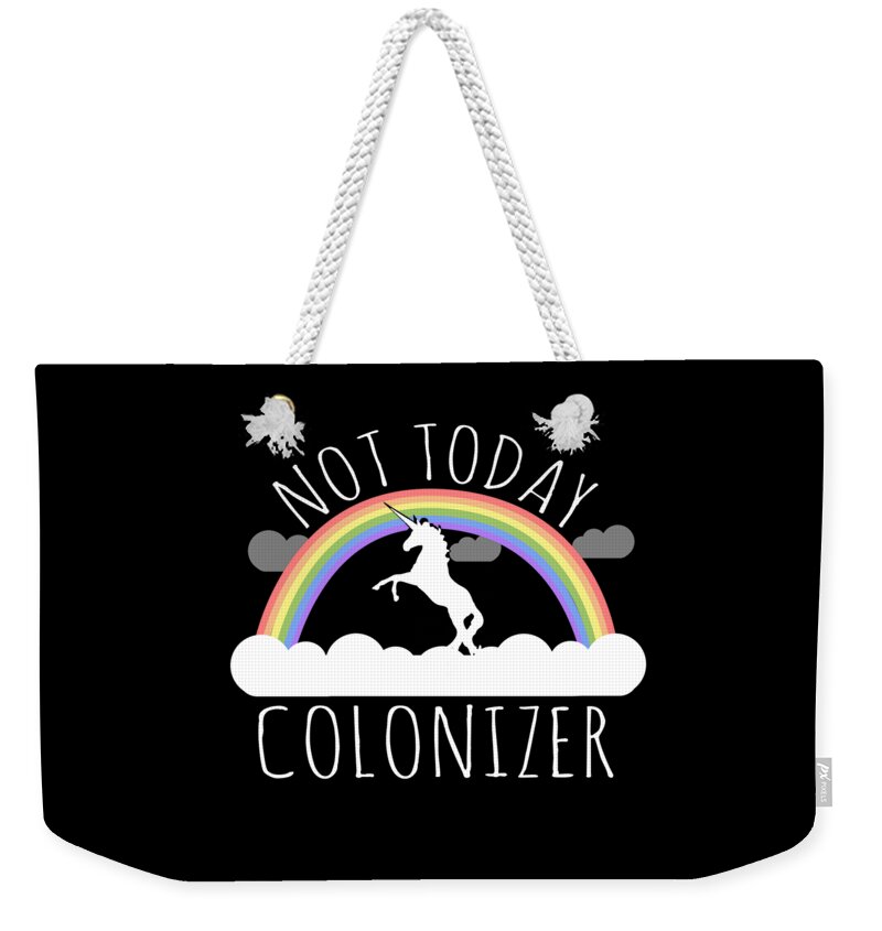 Funny Weekender Tote Bag featuring the digital art Not Today Colonizer by Flippin Sweet Gear