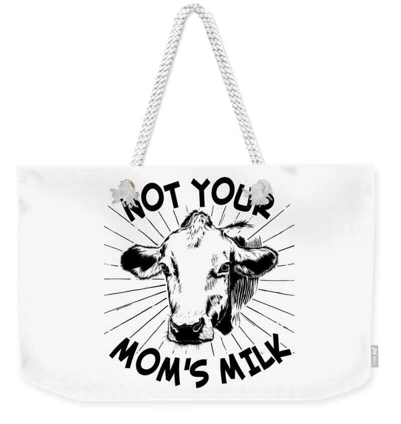 Gifts For Mom Weekender Tote Bag featuring the digital art Not Your Moms Milk Vegan by Flippin Sweet Gear