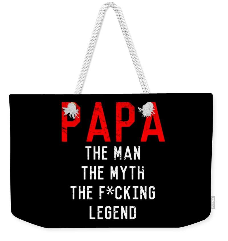 Funny Weekender Tote Bag featuring the digital art Papa The Fucking Legend Fathers Day by Flippin Sweet Gear