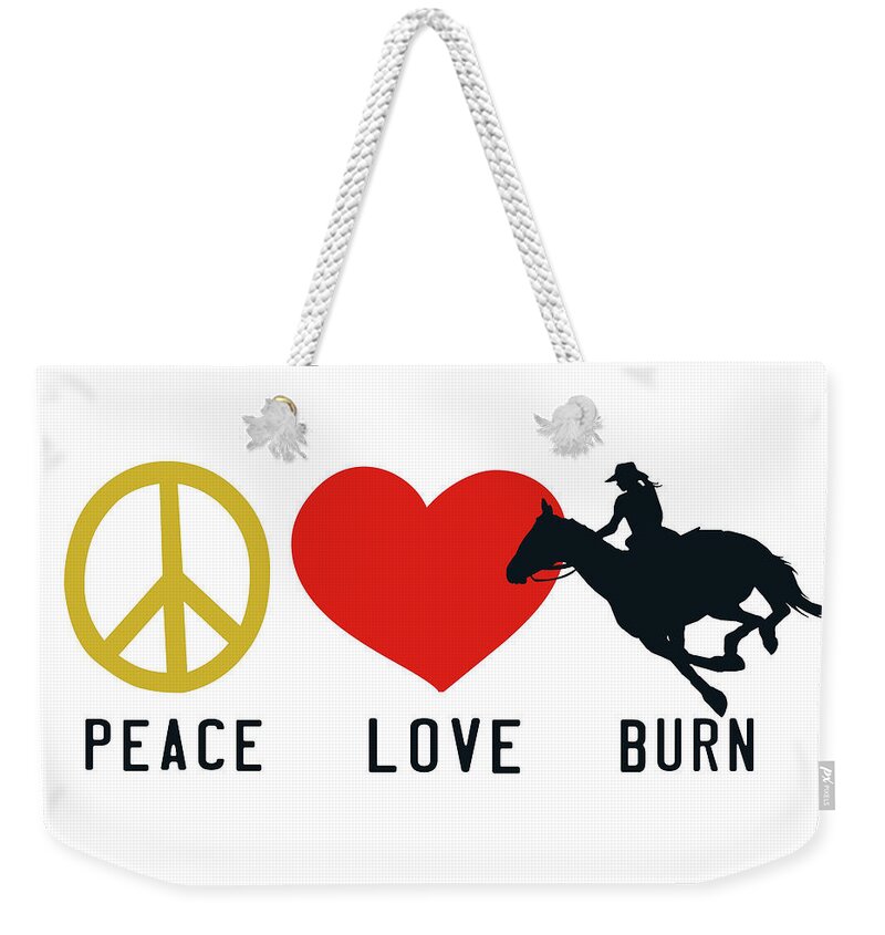 Barrel Weekender Tote Bag featuring the photograph Peace Love Burn by Dressage Design