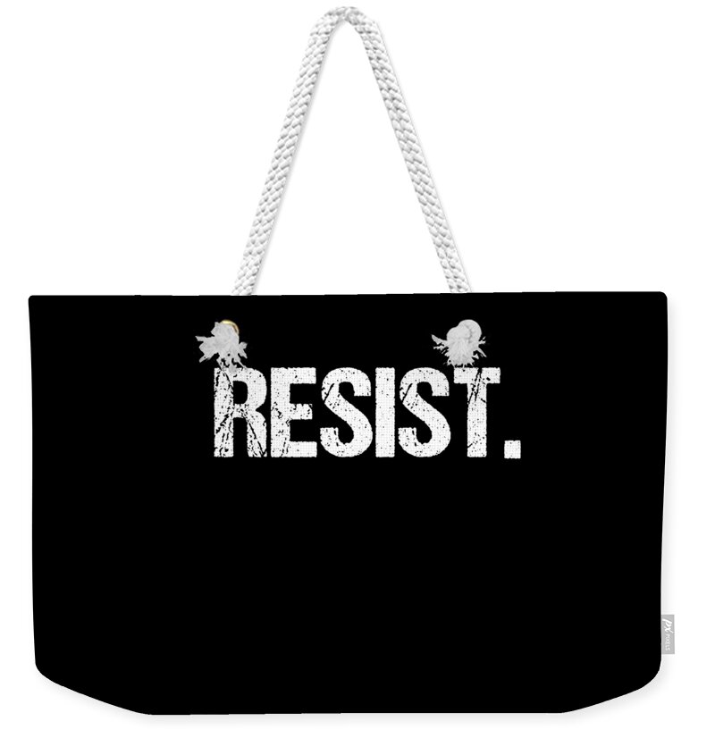 Funny Weekender Tote Bag featuring the digital art Resist Anti-Trump by Flippin Sweet Gear
