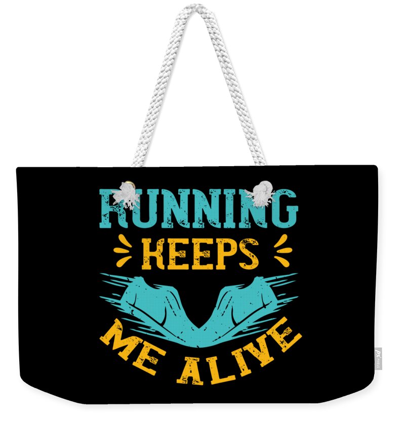 Running Weekender Tote Bag featuring the digital art Running keeps me alive by Jacob Zelazny
