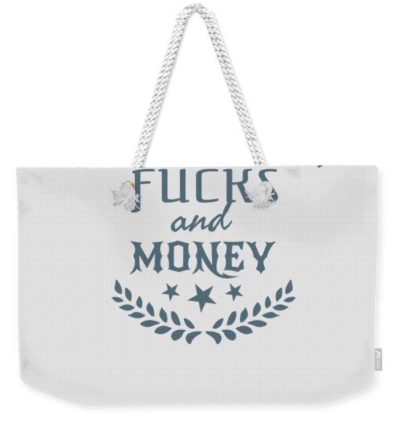 Running Out Of Patience Fucks And Money Funny Gift Quote Weekender Tote Bag  by Jeff Creation - Pixels