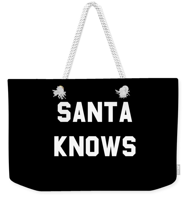 Christmas 2023 Weekender Tote Bag featuring the digital art Santa Knows by Flippin Sweet Gear