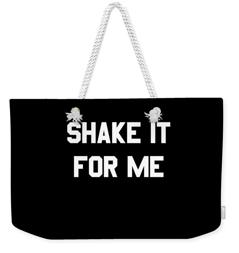 Funny Weekender Tote Bag featuring the digital art Shake It For Me by Flippin Sweet Gear