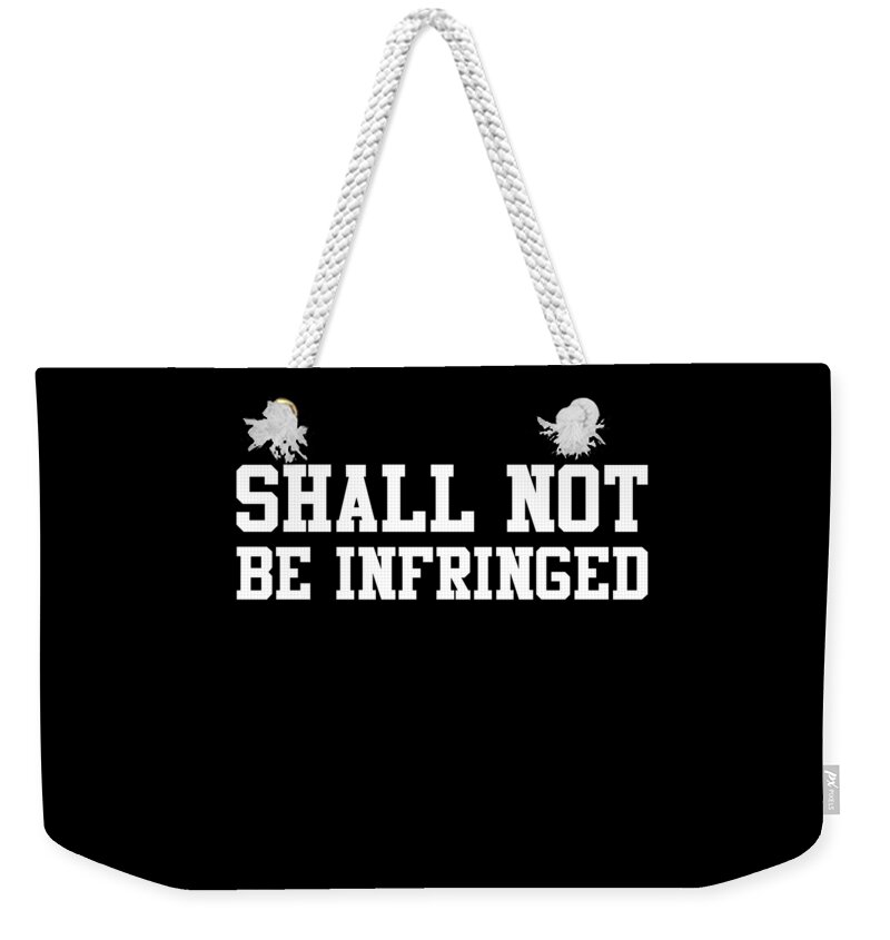 Funny Weekender Tote Bag featuring the digital art Shall Not Be Infringed 2A by Flippin Sweet Gear