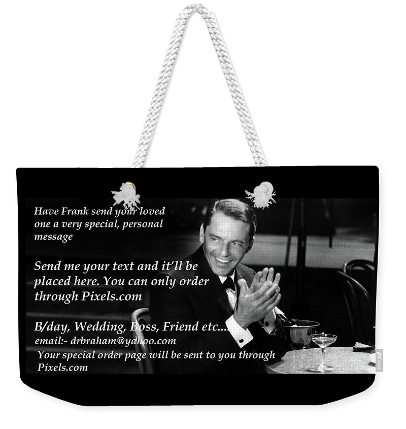Lyrics Weekender Tote Bag featuring the photograph Sinatra - Special Wishes Orders by Doc Braham