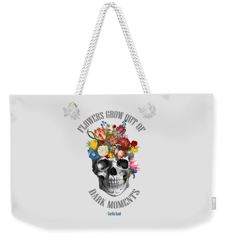 Skull flowers quote Weekender Tote Bag