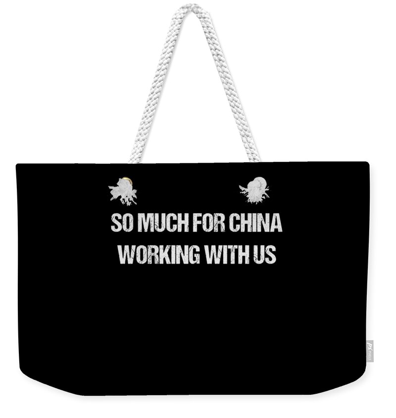 Funny Weekender Tote Bag featuring the digital art So Much For China Working With Us by Flippin Sweet Gear