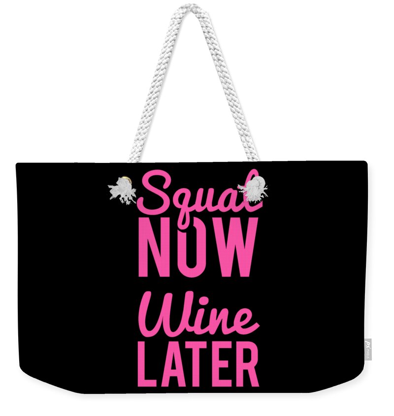 Cool Weekender Tote Bag featuring the digital art Squat Now Wine Later Funny Workout by Flippin Sweet Gear