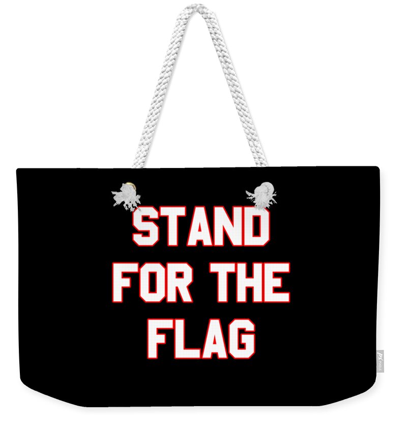 Funny Weekender Tote Bag featuring the digital art Stand For The Flag by Flippin Sweet Gear