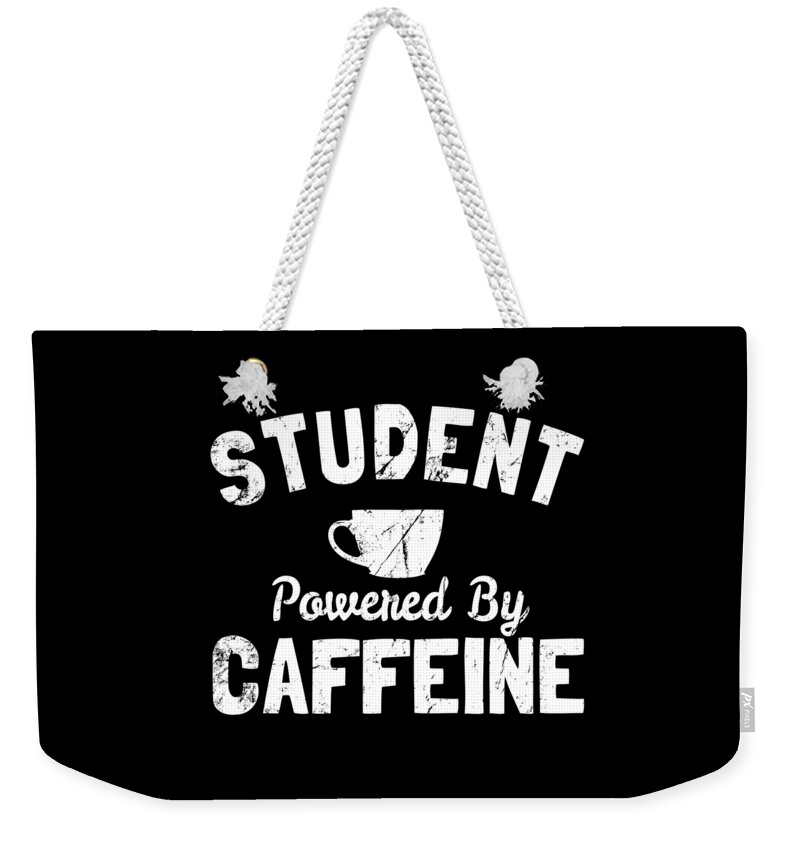 Funny Weekender Tote Bag featuring the digital art Student Powered by Caffeine by Flippin Sweet Gear