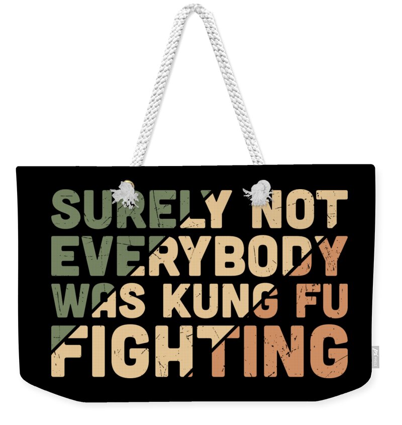Sarcastic Weekender Tote Bag featuring the digital art Surely Not Everybody Was Kung Fu Fighting by Sambel Pedes