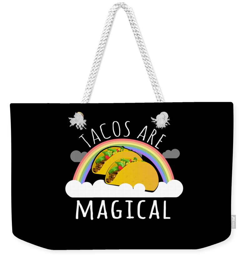 Funny Weekender Tote Bag featuring the digital art Tacos Are Magical by Flippin Sweet Gear